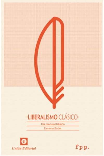 LIBERALISMO CLÁSICO. UN MANUAL BÁSICO