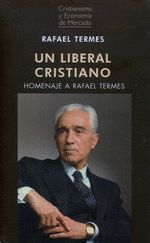 UN LIBERAL CRISTIANO: HOMENAJE A RAFAEL TERMES