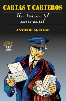 CARTAS Y CARTEROS UNA HISTORIA DEL CORREO POSTAL