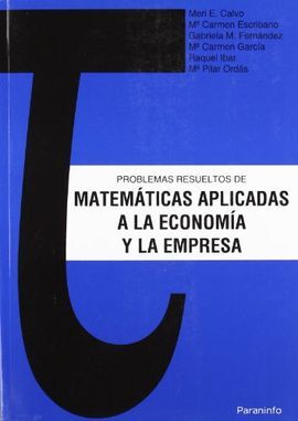 PROBLEMAS RESUELTOS DE MATEMÁTICAS APLICADAS A LA ECONOMÍA Y LA EMPRESA