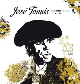 JOSE TOMAS. DE NIMES AL CIELO / DE NIMES AU CIEL
