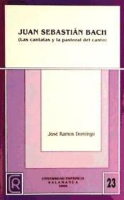 JUAN SEBASTIÁN BACH, LAS CANTATAS Y LA PASTORAL DEL CANTO