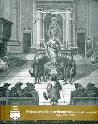 FUEROS REALES Y ORDENANZAS EN EL FONDO ANTIGUO DEL INAP SIGLOS XVI-XIX