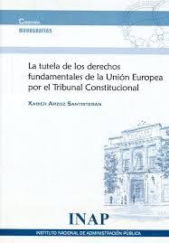 LA TUTELA DE LOS DERECHOS FUNDAMENTALES DE LA UNIÓN EUROPEA POR EL TRIBUNAL CONS