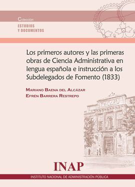 LOS PRIMEROS AUTORES Y LAS PRIMERAS OBRAS DE CIENCIA ADMINISTRATIVA EN LENGUA ESPAÑOLA