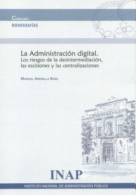 ADMINISTRACIÓN DIGITAL. LOS RIESGOS DE LA DESINTERMEDIACIÓN, LAS ESCISIONES Y LA