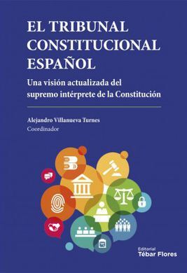 EL TRIBUNAL CONSTITUCIONAL ESPAÑOL. UNA VISION ACTUALIZADA DEL SUPREMO INTERPRE