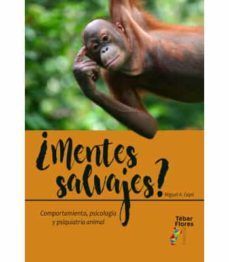 ¿MENTES SALVAJES? COMPORTAMIENTO, PSICOLOGIA Y PSIQUIATRIA ANIMAL