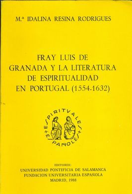 FRAY LUIS DE GRANADA Y LA LITERATURA DE ESPIRITUALIDAD EN PORTUGAL : (1554-1632)