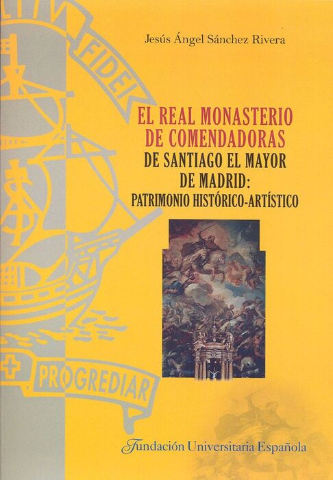 EL REAL MONASTERIO DE COMENDADORAS DE SANTIAGO EL MAYOR DE MADRID