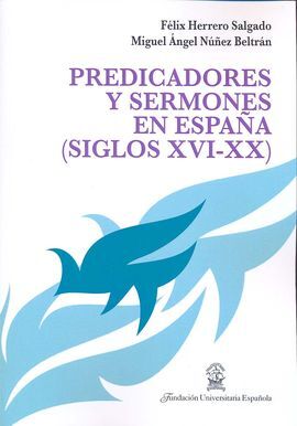 PREDICADORES Y SERMONES EN ESPAÑA, SIGLOS XVI-XX