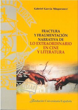 FRACTURA Y FRAGMENTACION NARRATIVA DE LO EXTRAORDINARIO EN CINE Y LITERATURA
