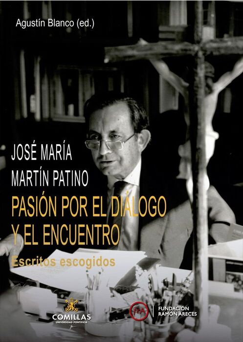 JOSE MARÍA MARTÍN PATIÑO. PASIÓN POR EL DIÁLOGO Y EL ENCUENTRO