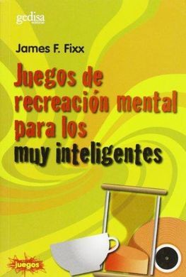 JUEGOS DE RECREACION MENTAL PARA MUY INTELIGENTES