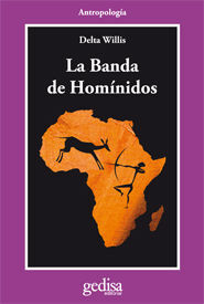 LA BANDA DE HOMINIDOS. UN SAFARI CIENTIFICO EN BUSCA DEL ORIGEN DEL HOMBRE