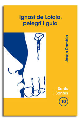 IGNASI DE LOIOLA, PELEGRÍ I GUIA