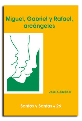 MIGUEL, GABRIEL Y RAFAEL, ARCÁNGELES