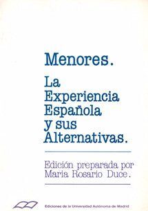 MENORES. LA EXPERIENCIA ESPAÑOLA Y SUS ALTERNATIVAS.