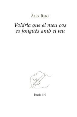 VOLDRIA QUE EL MEU COS ES FONGUÉS AMB EL TEU