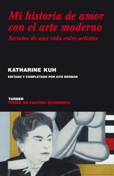 MI HISTORIA DE AMOR CON EL ARTE MODERNO. SECRETOS DE UNA VIDA ENTRE ARTISTAS