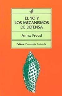 EL YO Y LOS MECANISMOS DE DEFENSA / FREUD, ANNA