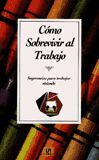 CÓMO SOBREVIVIR AL TRABAJO