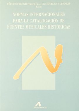 NORMAS INTERNACIONALES PARA LA CATALOGACIÓN DE FUENTES MUSICALES HISTÓRICAS