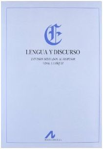 LENGUA Y DISCURSO: ESTUDIOS DEDICADOS AL PROFESOR VIDAL LAMIQUIZ