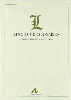 LENGUA Y DICCIONARIOS: ESTUDIOS OFRECIDOS A MANUEL SECO