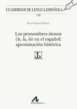 LOS PRONOMBRES ÁTONOS (LE, LA, LO) EN EL ESPAÑOL: APROXIMACIÓN HISTÓRICA