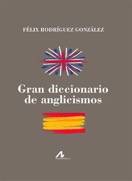 GRAN DICCIONARIO DE ANGLICISMOS