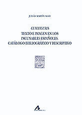 CUM FIGURIS. TEXTO E IMAGEN EN LOS INCUNABLES ESPAÑOLES. CATALOGO BIBLIOGRAFICO - (2 VOLS)