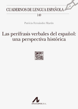 LAS PERÍFRASIS VERBALES DEL ESPAÑOL: UNA PERSPECTIVA HISTÓRICA