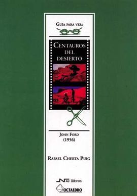 GUÃA PARA VER Y ANALIZAR : CENTAUROS DEL DESIERTO. JOHN FORD (1956)