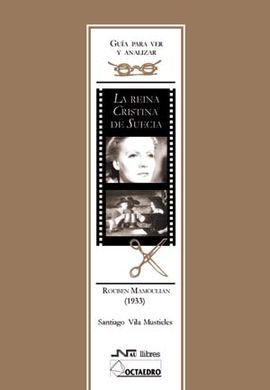GUÃA PARA VER Y ANALIZAR : LA REINA CRISTINA DE SUECIA. ROUBEN MAMOULIAN (1933)