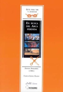 GUÃA PARA VER Y ANALIZAR : EN BUSCA DEL ARCA PERDIDA. STEVEN SPILBERG (1981)