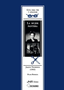 GUÃA PARA VER Y ANALIZAR : LA MUJER PANTERA. JAQUES TOURNEUR (1942)