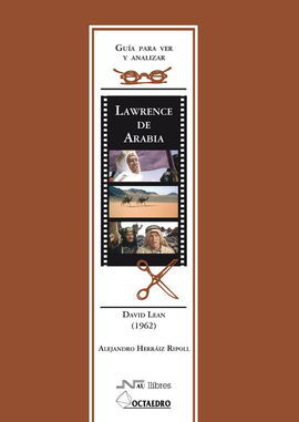 GUÃA PARA VER Y ANALIZAR : LAWRENCE DE ARABIA. DAVID LEAN (1962)