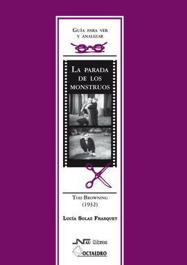 GUÍA PARA VER Y ANALIZAR : LA PARADA DE LOS MONSTRUOS. TOD BROWNING (1932)