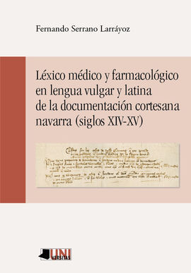LÉXICO MÉDICO Y FARMACOLÓGICO EN LENGUA VULGAR Y LATINA DE LA DOCUMENTACÍON CORTESANA NAVARRA (SIGLOS XVI - XV)