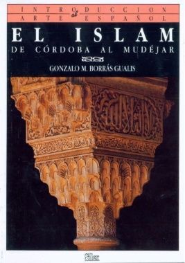 EL ISLAM. DE CORDOBA AL MUDEJAR