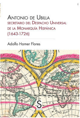 ANTONIO DE UBILLA, SECRETARIO DEL DESPACHO UNIVERSAL DE LA MONARQUÍA HISPÁNICA