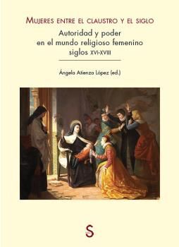 MUJERES ENTRE EL CLAUSTRO Y EL SIGLO