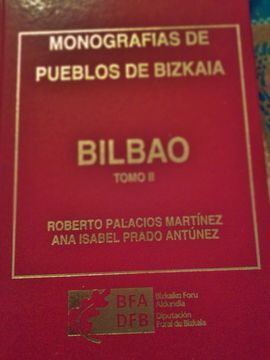 MONOGRAFÍAS DE PUEBLOS DE BIZKAIA: BILBAO