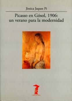 PICASSO EN GÃSOL, 1906: UN VERANO PARA LA MODERNIDAD