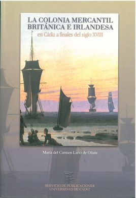 COLONIA MERCANTIL BRITÃNICA E IRLANDESA EN CÃDIZ A FINALES DEL SIGLO XVIII
