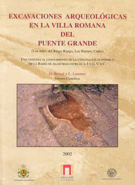 EXCAVACIONES ARQUEOLÃGICAS EN LA VILLA ROMANA DEL PUENTE GRANDE (LOS ALTOS DEL RINGO RANGO, LOS BARR