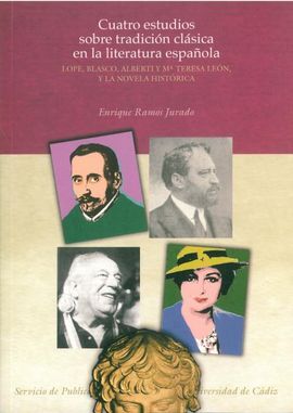 CUATRO ESTUDIOS SOBRE TRADICIÃN CLÃSICA EN LA LITERATURA ESPAÃOLA. LOPE, BLASCO, ALBERTI Y M.Âª TERES