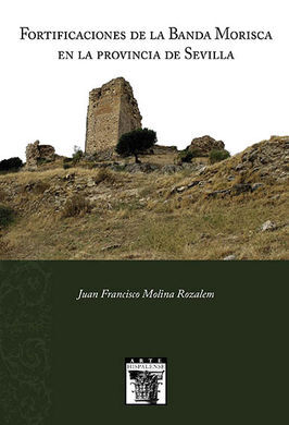 FORTIFICACIONES DE LA BANDA MORISCA EN LA PROVINCIA DE SEVILLA