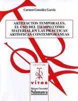 ARTEFACTOS TEMPORALES. EL USO DEL TIEMPO COMO MATERIAL EN LAS PRÁCTICAS ARTÍSTICAS CONTEMPORÁNEAS